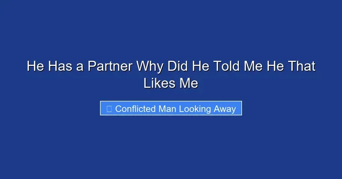 He Has a Partner Why Did He Told Me He That Likes Me