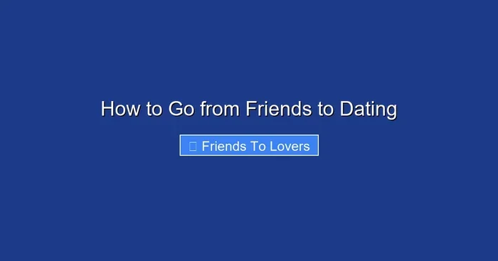 How to Go from Friends to Dating