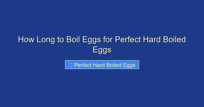How Long to Boil Eggs for Perfect Hard Boiled Eggs