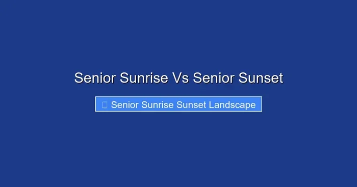 Senior Sunrise Vs Senior Sunset