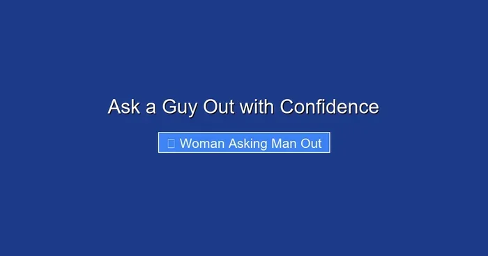 Ask a Guy Out with Confidence